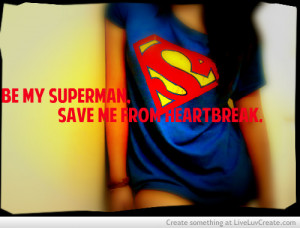 ... , life, love, pretty, quote, quotes, superman, superman heartbreak
