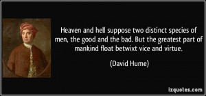 ... Greatest Part Of Manking Float Betwixt Vice And Virtue - David Hume