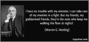 no trouble with my enemies. I can take care of my enemies in a fight ...