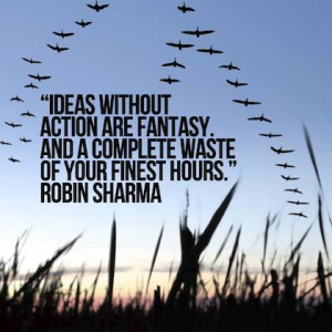 ideas without action are fantasy robin sharma picture quote