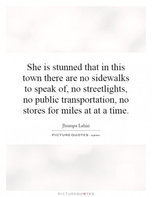 ... public transportation, no stores for miles at at a time Picture Quote