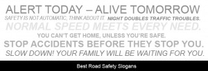 Global-Traffic.net we would like to share the best Road Safety Slogans ...