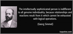 The intellectually sophisticated person is indifferent to all genuine ...