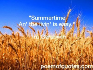 Summertime An’ The Livin’ Is Easy ” - Ira Gershwin