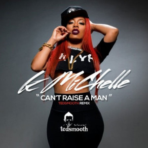 Listen and download K. Michelle – Can’t Raise A Man Remix.mp3