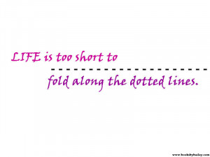 life-is-too-short-to-fold-along-the-dotted-lines