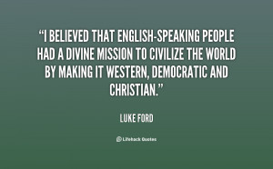 quote-Luke-Ford-i-believed-that-english-speaking-people-had-a-115745 ...