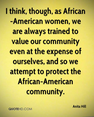 African-American women, we are always trained to value our community ...