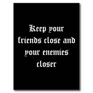 images of Keep Your Friends Close And Enemies Closer Postcard
