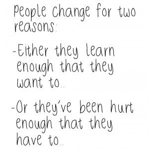 People change for two reasons