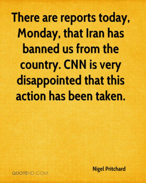 There are reports today, Monday, that Iran has banned us from the ...