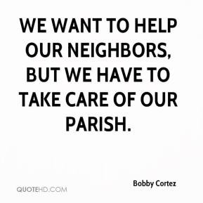 Bobby Cortez - We want to help our neighbors, but we have to take care ...