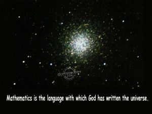 ... is the language with which God has written the universe ~ God Quote