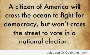 ... Democracy, But Won’t Cross The Street To Vote In A National Election