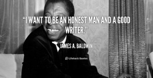quote-James-A.-Baldwin-i-want-to-be-an-honest-man-4376.png