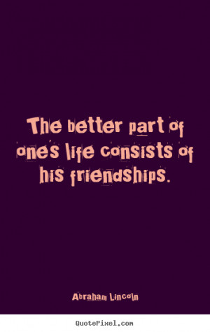 ... quotes about life - The better part of one's life consists of his