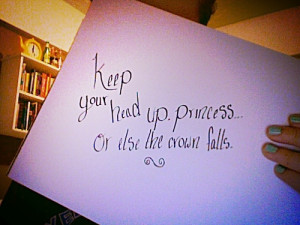 Keep Your Head Up Princess Quotes
