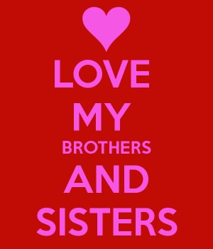 LOVE MY BROTHERS AND SISTERS
