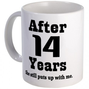 ... Gifts > 14 Year Anniversary Mugs > 14th Anniversary Funny Quote Mug