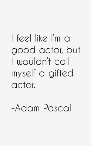 Adam Pascal Quotes & Sayings
