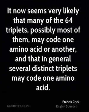 ... amino acid or another, and that in general several distinct triplets