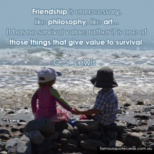 Quotecard Friendship is unnecessary, like philosophy, like art