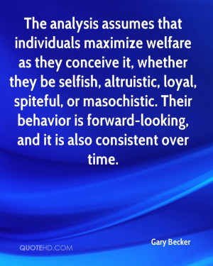 The analysis assumes that individuals maximize welfare as they ...