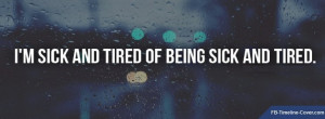 Messages/Sayings : Sick And Tired Quote Facebook Timeline Cover