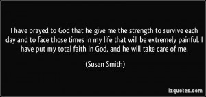God that he give me the strength to survive each day and to face those ...