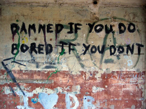 Damned if you do ...