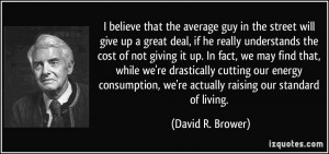 believe that the average guy in the street will give up a great deal ...
