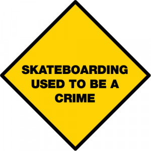 Skateboarding Used To Be A Crime