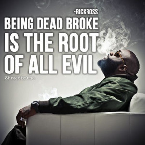 ... Evil #Broke #picturequotes #RickRoss View more #quotes on http