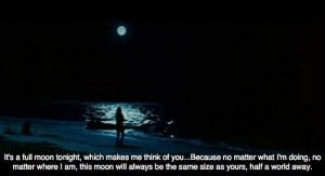 It's a full moon tonight,which makes me think of you…Becase no ...