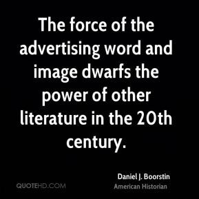 The force of the advertising word and image dwarfs the power of other ...