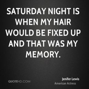 Jenifer Lewis - Saturday night is when my hair would be fixed up and ...