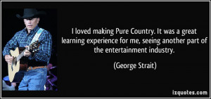 loved making Pure Country. It was a great learning experience for me ...