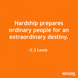 ... prepares ordinary people for an extraordinary destiny.” ~C.S. Lewis