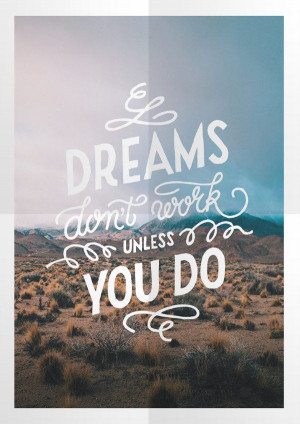 ... Quotes, Dream Dont Work Unless You Do, Poster, To Work, So True, Hard
