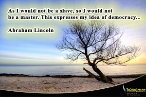 ... , so I would not be a master. This expresses my idea of democracy