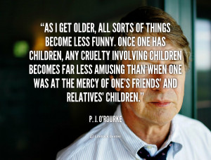 quote-P.-J.-ORourke-as-i-get-older-all-sorts-of-107974_2.png