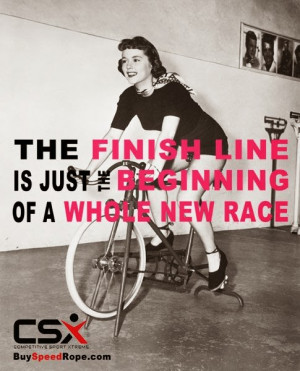 the finish line is just beginning of a whole new race