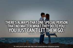 There is always that one special person that no matter what they do to ...