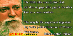 ... After Page It Describes God As A Mass Murderer.. - Robert Anton Wilson