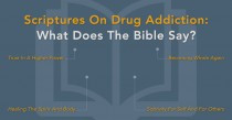Scriptures On Drug Addiction: What Does The Bible Say?