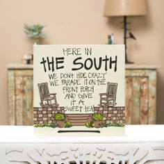 in the South, we don't hide crazy, we parade it on the front porch ...
