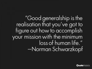 Good generalship is a realization that... you've got to try and figure ...