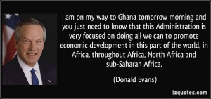 ... throughout Africa, North Africa and sub-Saharan Africa. - Donald Evans