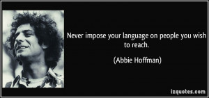 Never impose your language on people you wish to reach. - Abbie ...