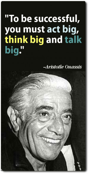 Aristotle Onassis Said To Think Big